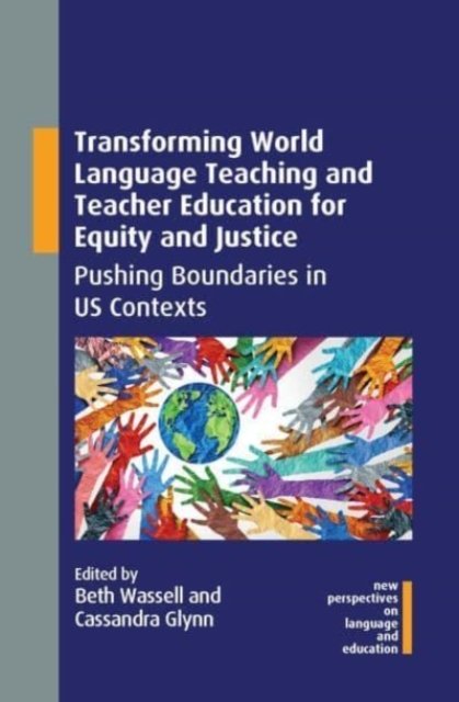 Cover for Transforming World Language Teaching and Teacher Education for Equity and Justice: Pushing Boundaries in US Contexts - New Perspectives on Language and Education (Paperback Bog) (2022)