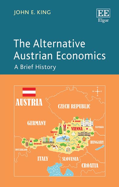 Cover for John E. King · The Alternative Austrian Economics - A Brief History (Hardcover Book) (2019)