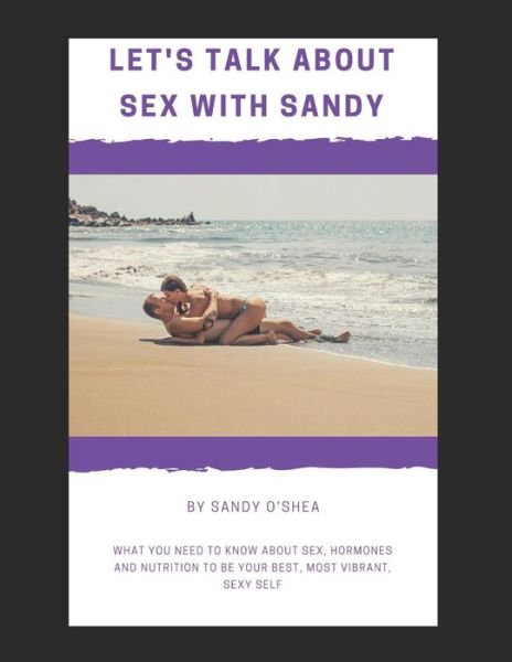 Sandy O'Shea · Let's Talk about Sex with Sandy (Paperback Book) (2018)