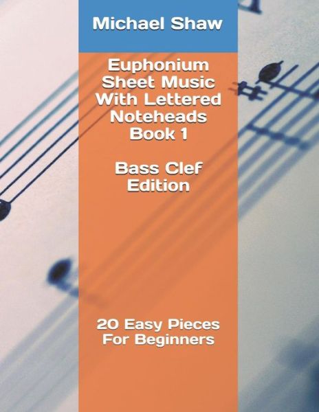 Cover for Michael Shaw · Euphonium Sheet Music With Lettered Noteheads Book 1 Bass Clef Edition (Pocketbok) (2019)