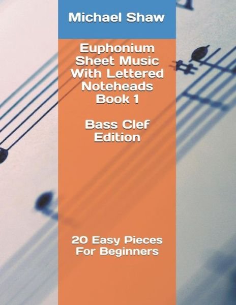 Cover for Michael Shaw · Euphonium Sheet Music With Lettered Noteheads Book 1 Bass Clef Edition (Paperback Bog) (2019)