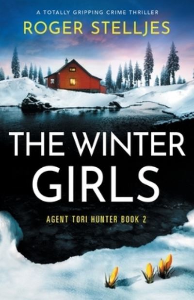 Roger Stelljes · The Winter Girls: A totally gripping crime thriller - Agent Tori Hunter (Taschenbuch) (2021)