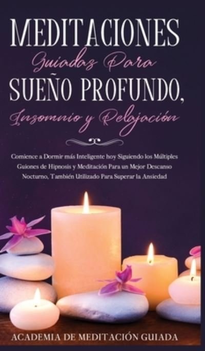 Cover for Academia de Meditacion Guiada · Meditaciones Guiadas Para Sueno Profundo, Insomnio y Relajacion (Inbunden Bok) (2020)