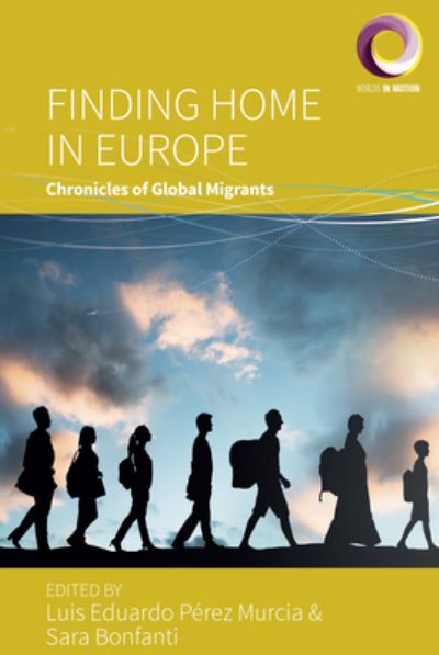 Cover for Finding Home in Europe: Chronicles of Global Migrants - Worlds in Motion (Hardcover Book) (2023)