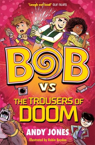 Cover for Andy Jones · Bob vs the Trousers of Doom: a funny, farty time-travel adventure! (Paperback Book) (2023)