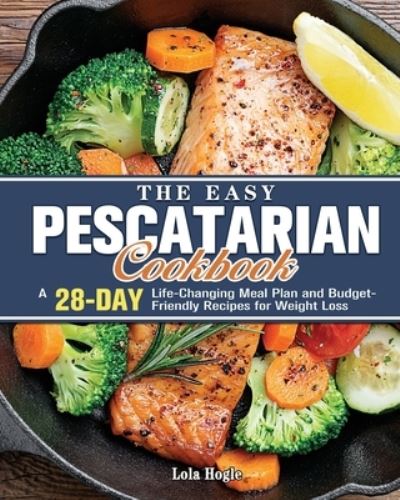 Cover for Lola Hogle · The Easy Pescatarian Cookbook (Paperback Book) (2020)