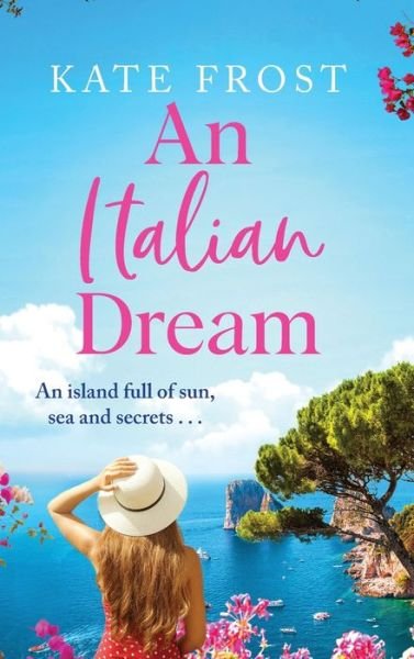 Cover for Kate Frost · An Italian Dream: An escapist read from the bestselling author of One Greek Summer (Gebundenes Buch) (2022)