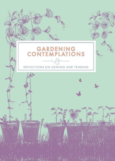 Cover for Trigger Publishing · Gardening Contemplations: Reflections on Sowing and Tending (Hardcover Book) (2021)