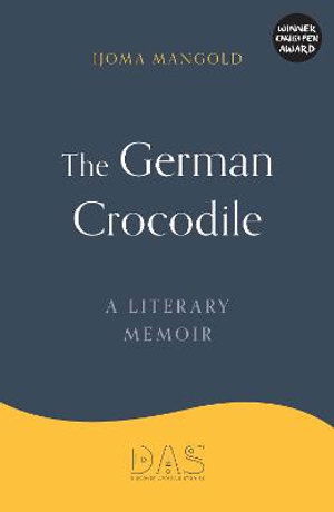 Cover for Ijoma Mangold · The German Crocodile: A literary memoir (Hardcover bog) (2021)