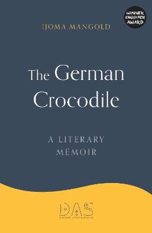 Cover for Ijoma Mangold · The German Crocodile: A literary memoir (Hardcover Book) (2021)