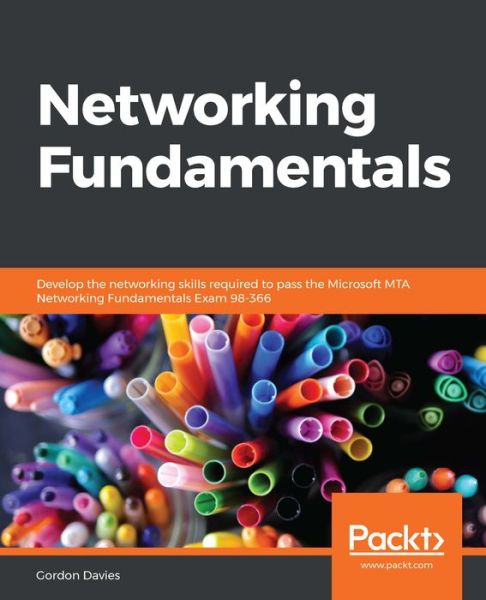 Cover for Gordon Davies · Networking Fundamentals: Develop the networking skills required to pass the Microsoft MTA Networking Fundamentals Exam 98-366 (Paperback Book) (2019)