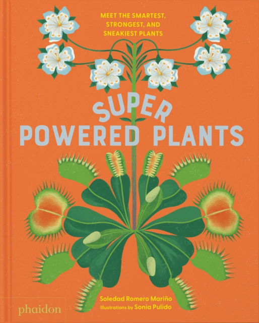 Cover for Soledad Romero Marino · Superpowered Plants: Meet the Smartest, Strongest, and Sneakiest Plants (Hardcover Book) (2025)