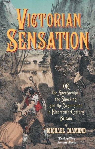 Cover for Michael Diamond · Victorian Sensation: Or the Spectacular, the Shocking and the Scandalous in Nineteenth-Century Britain - Anthem Nineteenth-Century Series (Pocketbok) (2004)