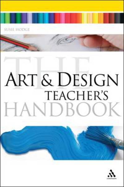 Cover for Susie Hodge · The Art and Design Teacher's Handbook - Continuum Education Handbooks (Pocketbok) (2010)