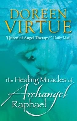 Cover for Doreen Virtue · Healing miracles of archangel raphael (Bog) (2011)