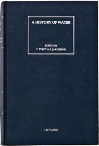 Cover for Tvedt, Terje (University of Bergen, Norway) · History of Water, A, Series II, Volume 2: Rivers and Society: From Early Civilizations to Modern Times (Hardcover bog) (2010)