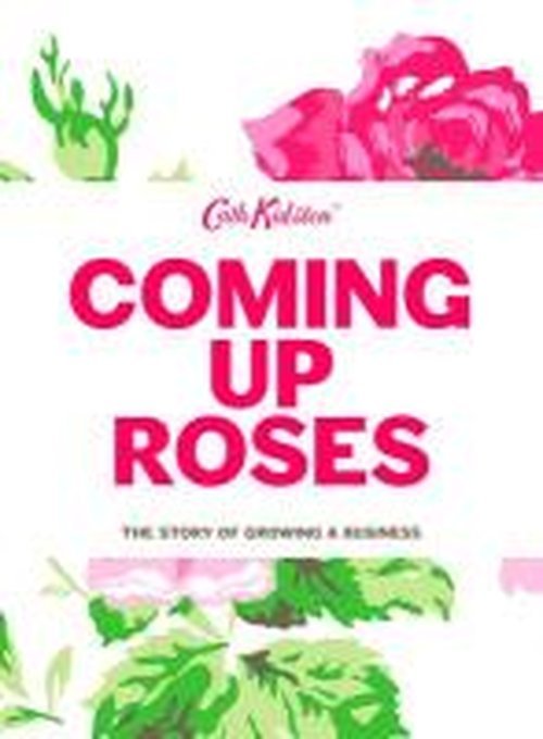 Cover for Cath Kidston · Coming Up Roses: Cath Kidston Autobiography (Innbunden bok) (2013)
