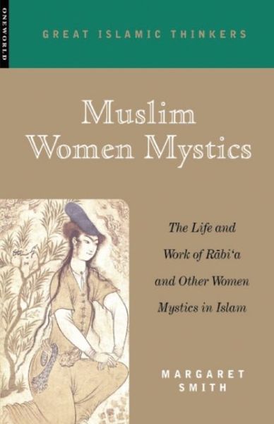 Cover for Margaret Smith · Muslim Women Mystics: The Life and Work of Rabi'a and Other Women Mystics in Islam (Paperback Book) [2 Revised edition] (2002)