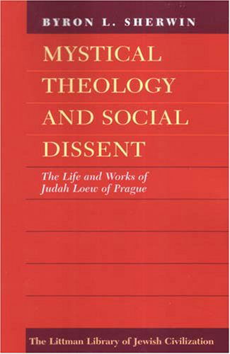 Cover for Byron L. Sherwin · Mystical Theology and Social Dissent: the Life and Works of Judah Loew of Prague (Paperback Book) [New edition] (2006)