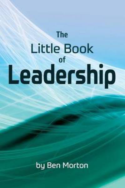 Cover for Ben Morton · The Little Book of Leadership (Book) (2016)