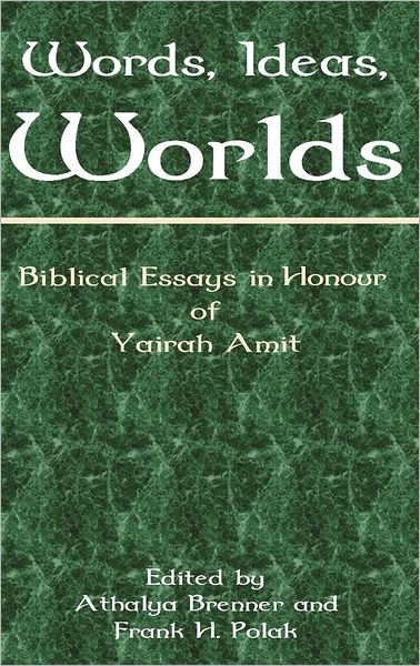 Words, Ideas, Worlds: Biblical Essays in Honour of Yairah Amit - Athalya Brenner - Books - Sheffield Phoenix Press Ltd - 9781907534508 - August 16, 2012