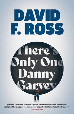 There's Only One Danny Garvey: Shortlisted for Scottish Fiction Book of the Year - David F. Ross - Books - Orenda Books - 9781913193508 - January 21, 2021