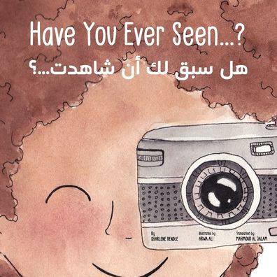 Have You Ever Seen...?: &#1607; &#1604; &#1587; &#1576; &#1602; &#1604; &#1603; &#1571; &#1606; &#1588; &#1575; &#1607; &#1583; &#1578; ...&#1567; - Sharlene Rendle - Books - Sebrof Books Ltd - 9781916176508 - August 26, 2019