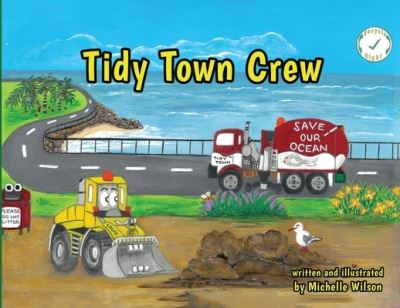 Tidy Town Crew - Michelle Wilson - Książki - Michelle Wilson - 9781916626508 - 15 sierpnia 2023