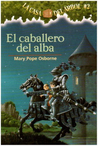 Cover for Mary Pope Osborne · El Caballero Del Alba / the Knight at Dawn (La Casa Del Arbol / Magic Tree House) (Spanish Edition) (Taschenbuch) [Spanish edition] (2003)