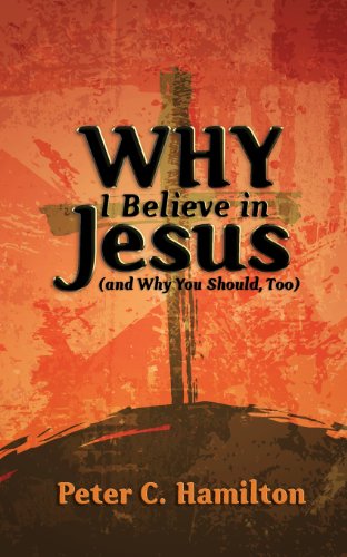 Cover for Peter C. Hamilton · Why I Believe in Jesus (And Why You Should, Too) (Paperback Book) (2013)