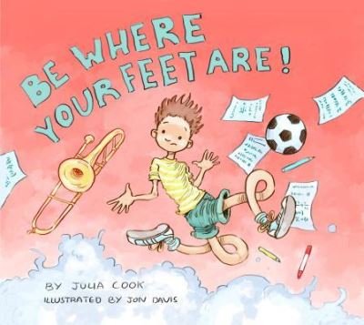 Cover for Julia Cook · Be where your feet are! (Book) (2018)
