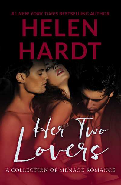 Cover for Helen Hardt · Her Two Lovers : (a Collection of Menage Romance) (Book) (2017)