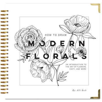 How To Draw Modern Florals: An Introduction To The Art of Flowers, Cacti, and More - Alli Koch - Books - Random House USA Inc - 9781944515508 - April 15, 2017