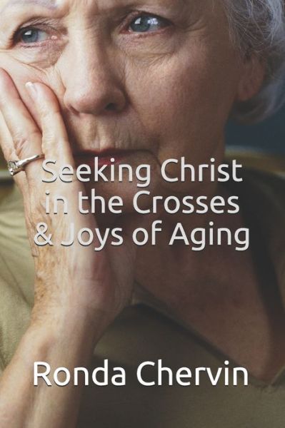 Cover for Ronda Chervin · Seeking Christ in the Crosses &amp; Joys of Aging (Paperback Book) (2020)