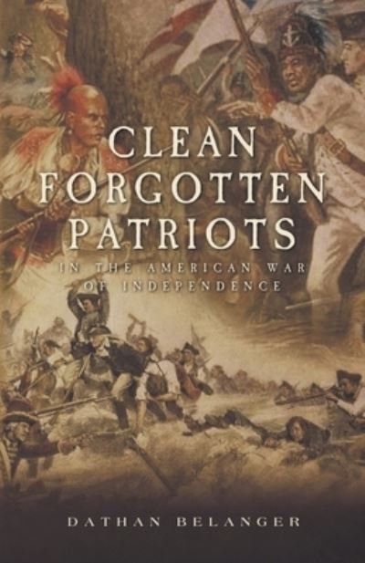 Cover for Dathan Belanger · Clean Forgotten Patriots: In the American War of Independence (Pocketbok) (2021)
