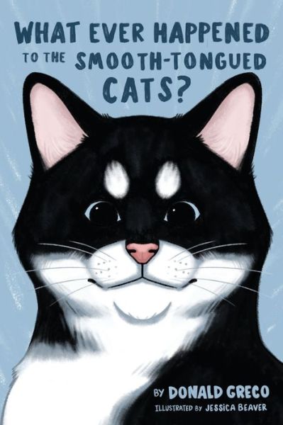 What Ever Happened to the Smooth-Tongued Cats? - Donald Greco - Books - Jan-Carol Publishing, INC. - 9781954978508 - June 28, 2022
