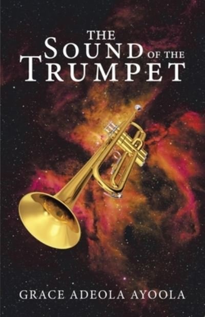 Cover for Grace Adeola Ayoola · The Sound of the Trumpet (Pocketbok) (2020)