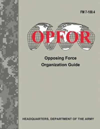 Cover for Department of the Army · Opposing Force Organization Guide (FM 7-100.4) (Paperback Book) (2017)