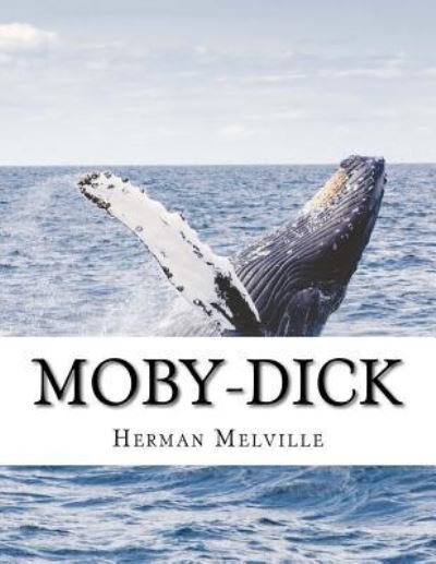 Moby-Dick - Herman Melville - Bøger - Createspace Independent Publishing Platf - 9781976505508 - 18. september 2017