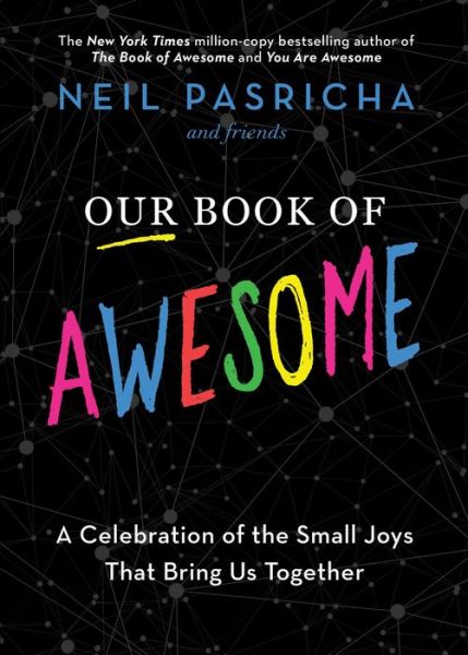 Cover for Neil Pasricha · Our Book of Awesome: A Celebration of the Small Joys That Bring Us Together (Hardcover Book) (2022)