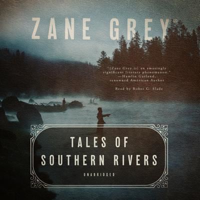 Cover for Zane Grey · Tales of Southern Rivers (CD) (2019)