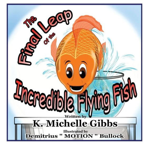 Cover for K Michelle Gibbs · The Final Leap of the Incredible Flying Fish (Paperback Bog) (2018)