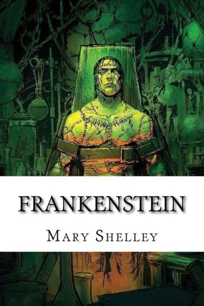 Frankenstein - Mary Shelley - Livros - Createspace Independent Publishing Platf - 9781985741508 - 20 de fevereiro de 2018