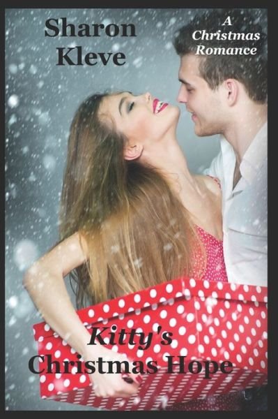 Kitty's Christmas Hope - Sharon Kleve - Kirjat - Createspace Independent Publishing Platf - 9781986124508 - lauantai 3. maaliskuuta 2018