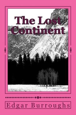 The Lost Continent - Edgar Rice Burroughs - Bücher - Createspace Independent Publishing Platf - 9781986591508 - 17. März 2018