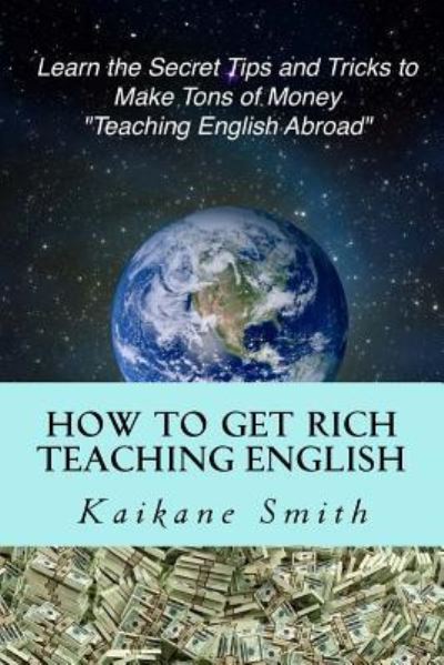 Cover for Kaikane Smith · How To Get Rich Teaching English (Paperback Book) (2018)