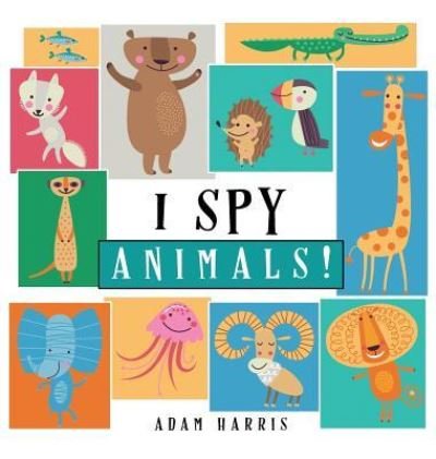 Cover for Adam Harris · I Spy Animals! (Hardcover bog) (2018)