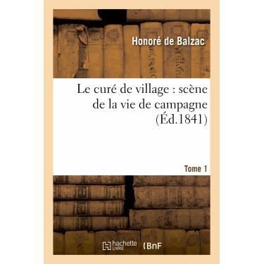 Cover for De Balzac-h · Le Cure De Village: Scene De La Vie De Campagne. Tome 1 (Paperback Bog) (2022)