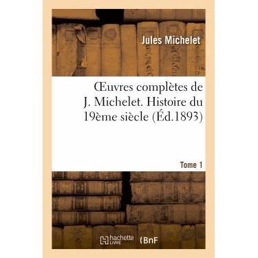 Cover for Michelet-j · Oeuvres Completes De J. Michelet. T. 1 Histoire Du 19eme Siecle (Taschenbuch) (2013)
