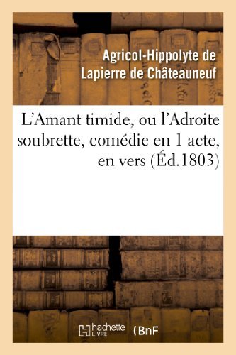 Cover for Lapierre De Chateauneuf-a · L'amant Timide, Ou L'adroite Soubrette, Comedie en 1 Acte, en Vers (Paperback Book) (2013)